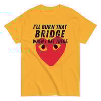 Image 1 of The "Burn the bridge" Tee