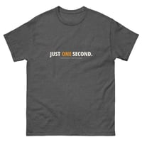 Image 2 of Just One Second. — Unisex Classic Tee