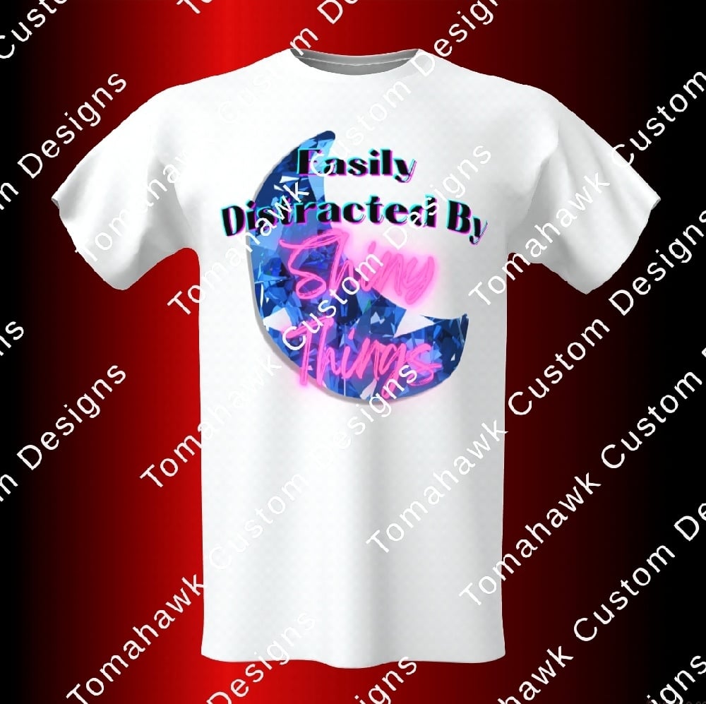 Image of Easily distracted by shiny things tshirt