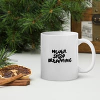 Image of "Never Stop Dreaming" mug
