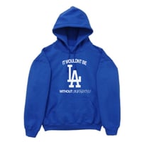 Wouldn’t Be LA Hoodie
