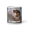 See Something. K#ll Something. Coffee Mug