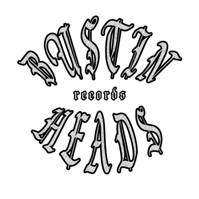 BUSTIN HEADS RECORDS Home