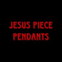 JESUS PIECE PENDANTS Home