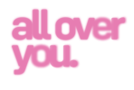ALL OVER YOU
