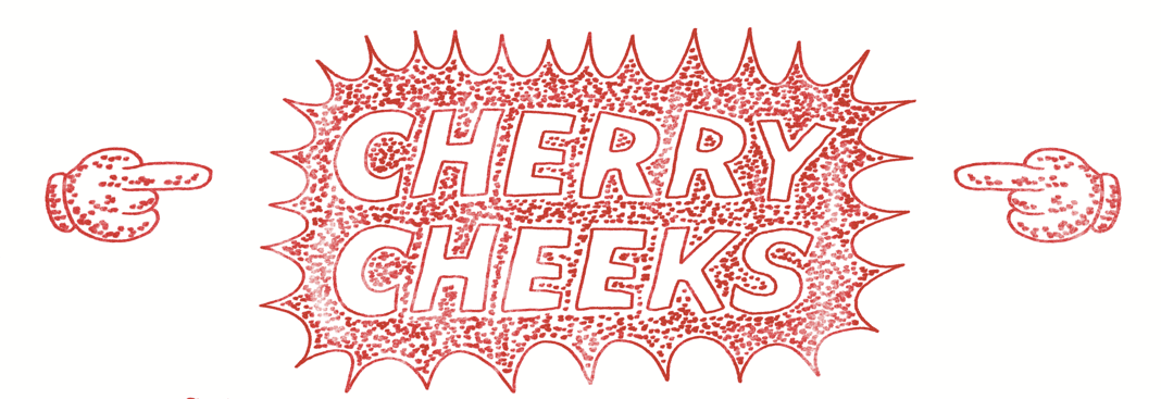 Cherry Cheeks  Home