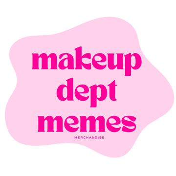 Makeup Dept Memes worldwide Home