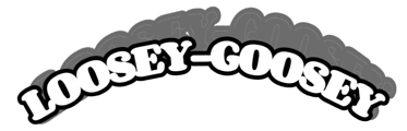 LOOSEY-GOOSEY