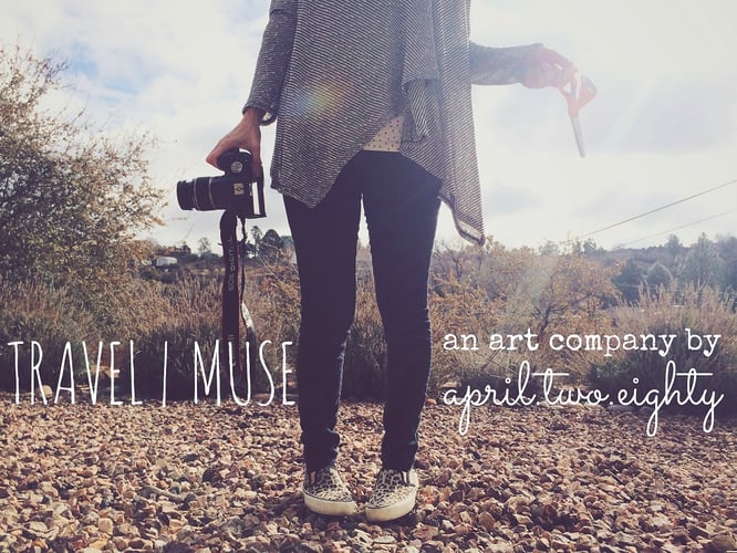 april.two.eighty //  travel|muse
