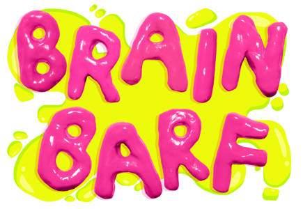 brain barf Home