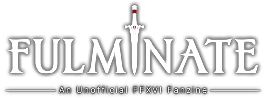 Fulminate: A FFXVI Zine Home