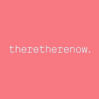 theretherenow.