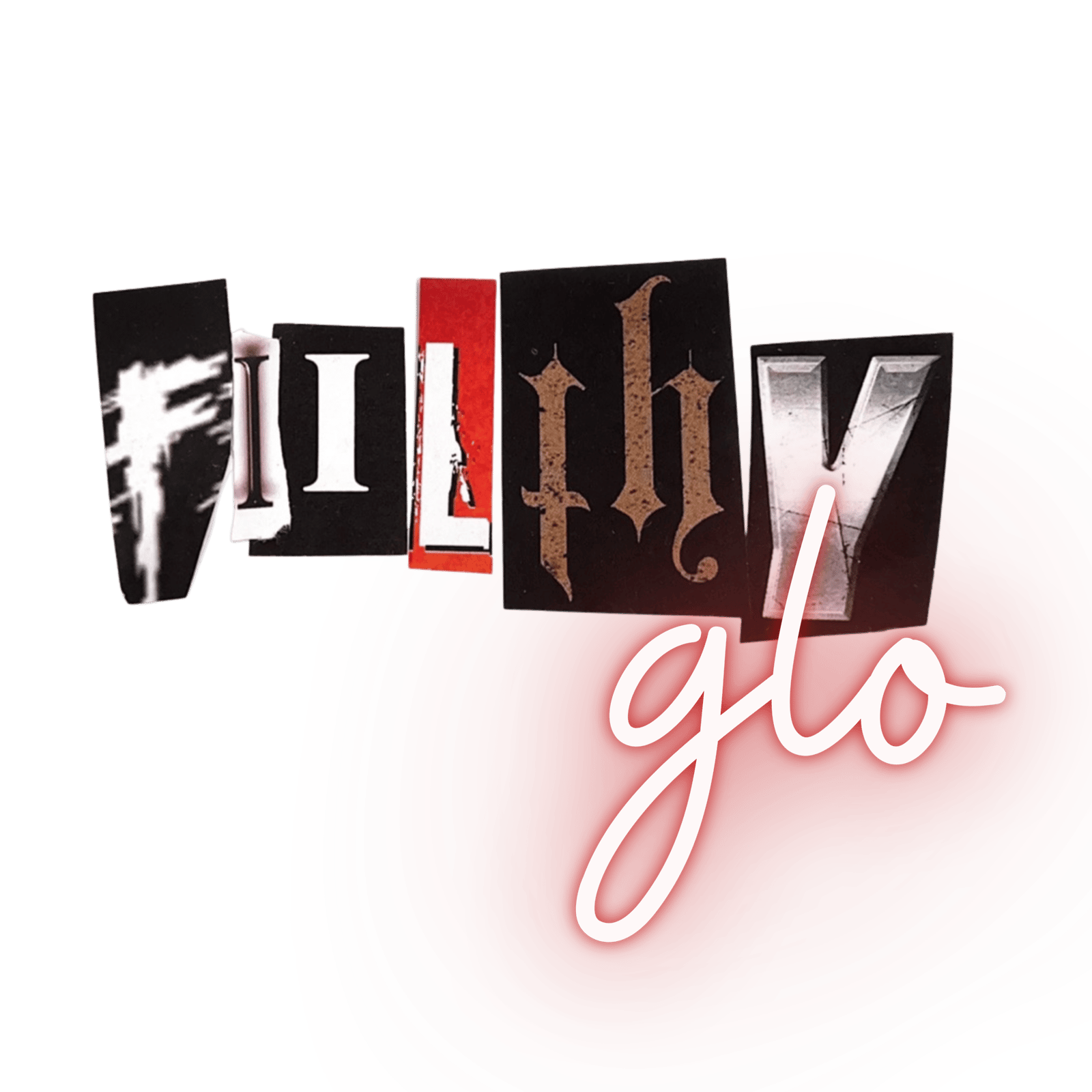Fiilthy Glo