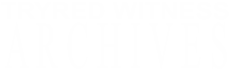 tryedwitnessarchives Home