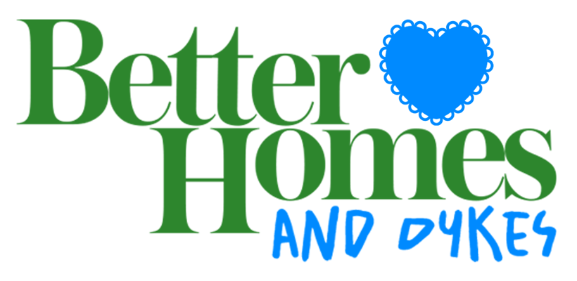 Better Homes and Dykes Home