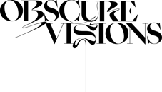 OBSCURE VISIONS Home