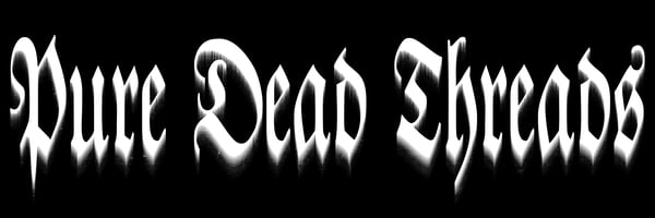 PURE DEAD THREADS Home