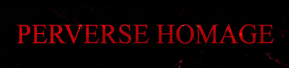 PERVERSE HOMAGE Home