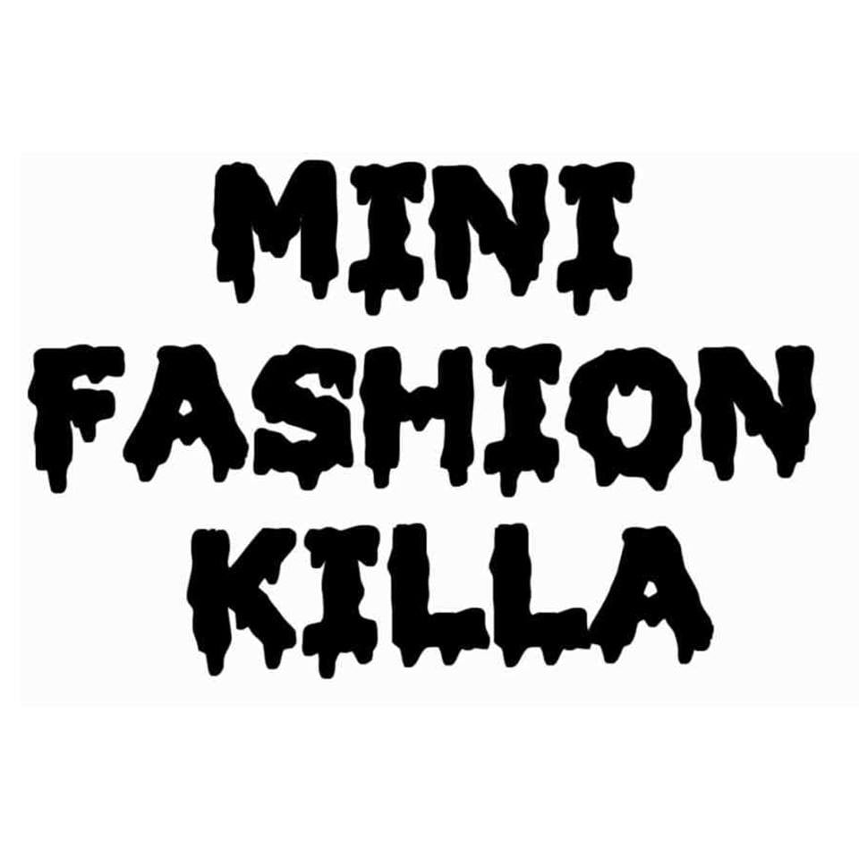Mini fashion killa 