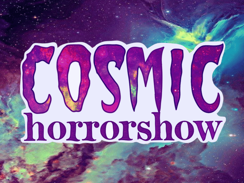 Cosmic Horrorshow Home