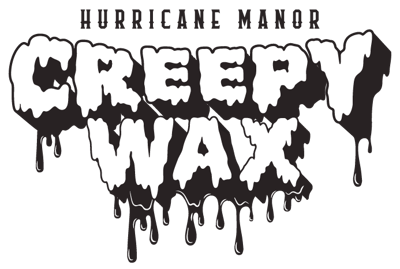 CREEPY WAX by Hurricane Manor