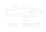 Only Trouts Home
