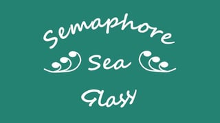 Semaphore Sea Glass Home