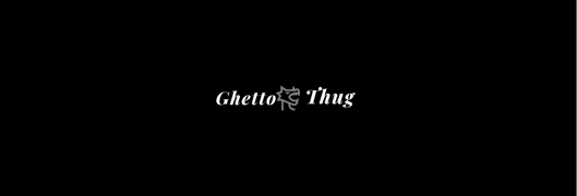 GHETTO THUG  Home