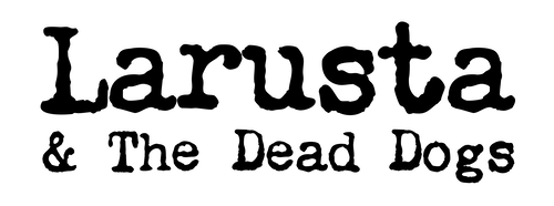 Larusta & The Dead Dogs Home