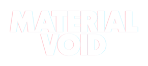 Material Void Home