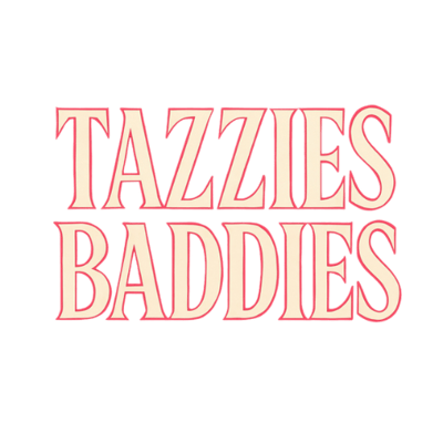 TAZZIES BADDIES Home