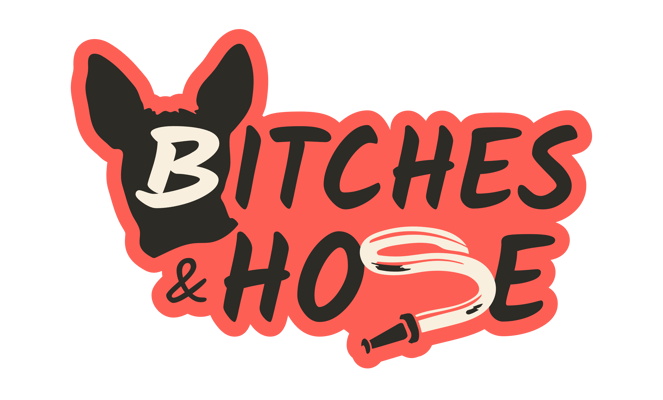 Bitches & Hose Home