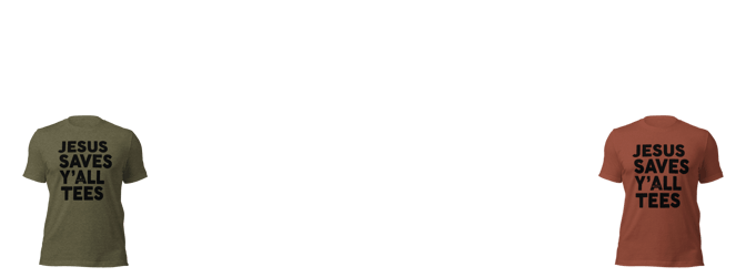 Jesus Saves Y'all tees Home