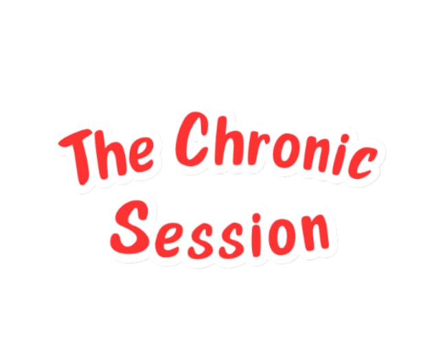 The Chronic Session  Home