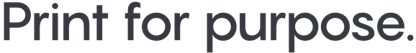 Print for purpose Home