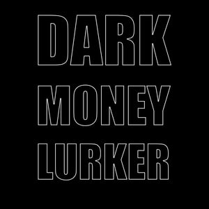 darkmoneylurker Home