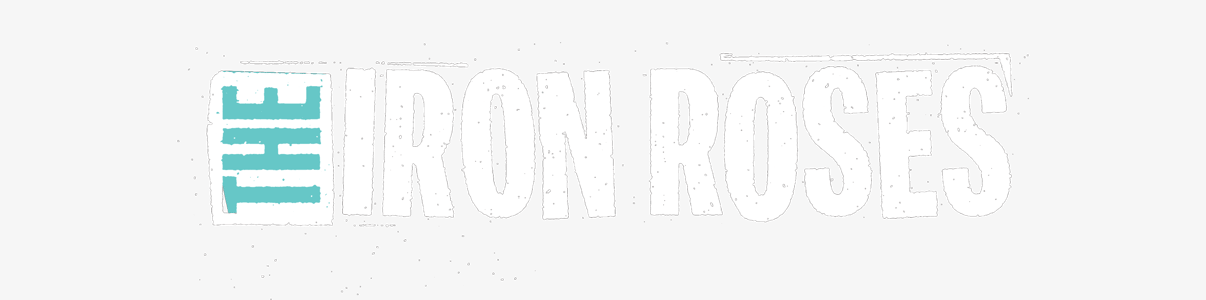 The Iron Roses Home