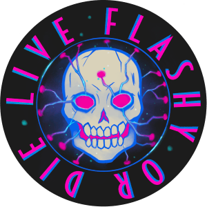 Live Flashy or Die Home