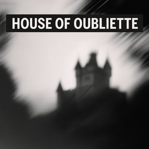 House of Oubliette  Home