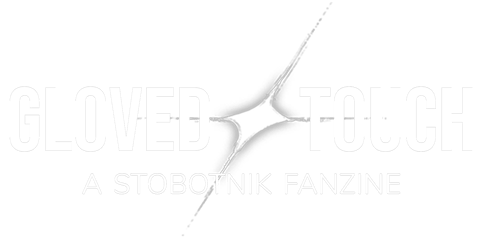 Gloved Touch: A Stobotnik Fanzine Home