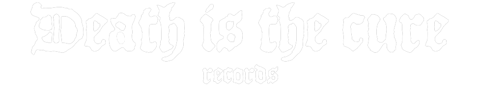 DEATH IS THE CURE RECORDS Home