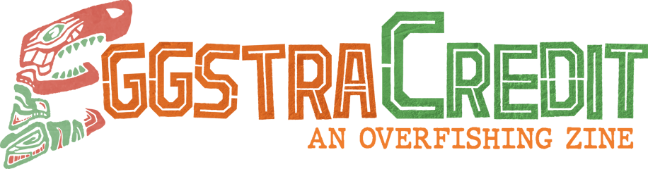 Eggstra Credit: An Overfishing Zine Home