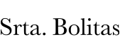Srta.Bolitas Home