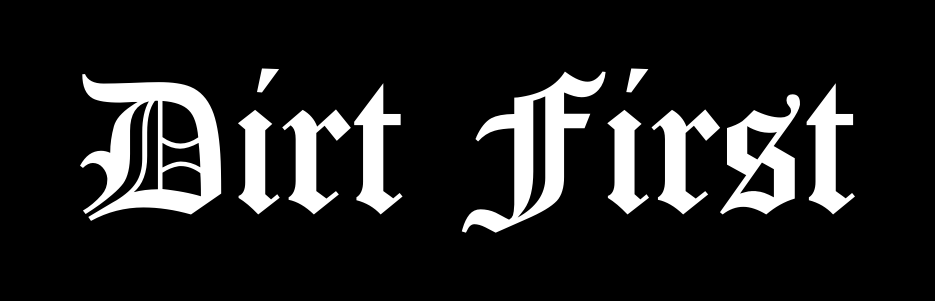 Dirt First
