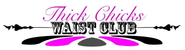 Thick Chicks Waist Club
