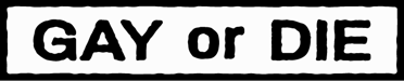 Gay or Die Home