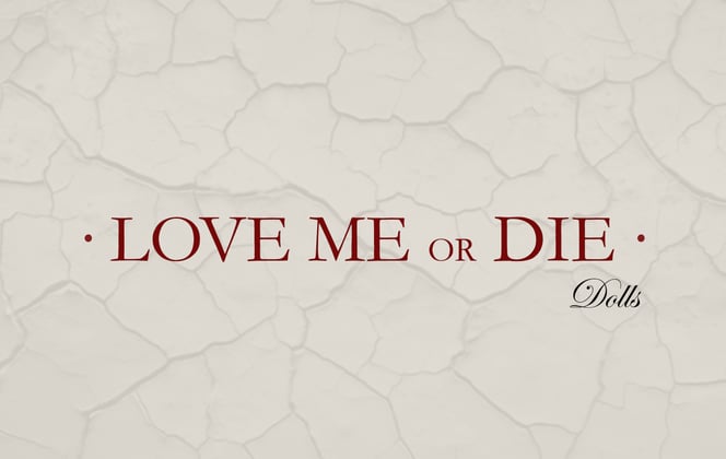 LOVE ME OR DIE DOLLS Home