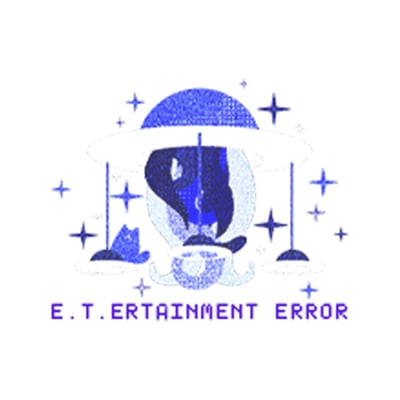 E.T.ertainment Error