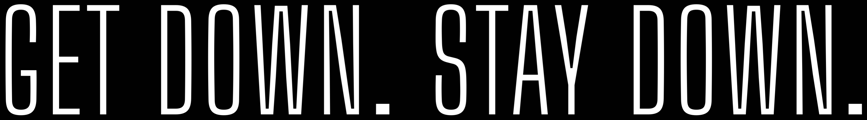 GET DOWN. STAY DOWN. // STORE Home