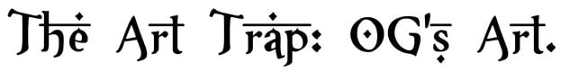 The Art Trap: OG's Art.